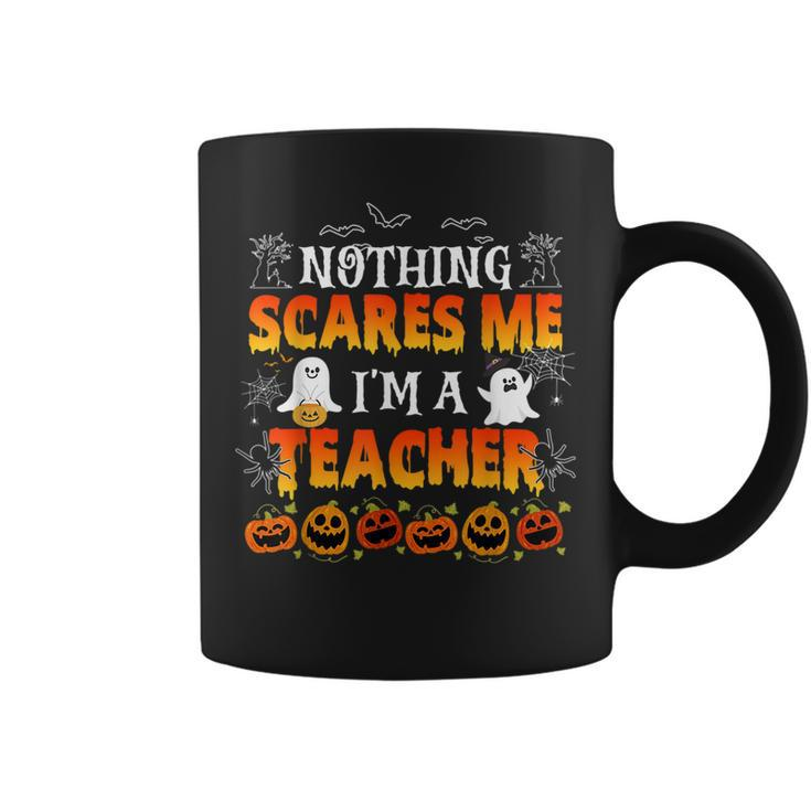 Nothing Scares Me Im A Teacher Halloween Funny Men Women  Teacher Halloween Funny Gifts Coffee Mug