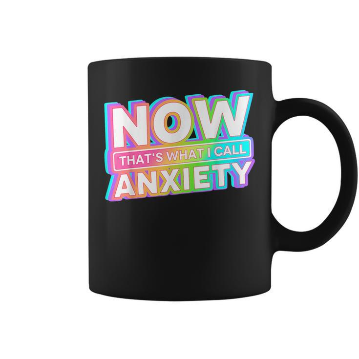 Now Thats What I Call Anxiety Retro Mental Health Awareness  Coffee Mug