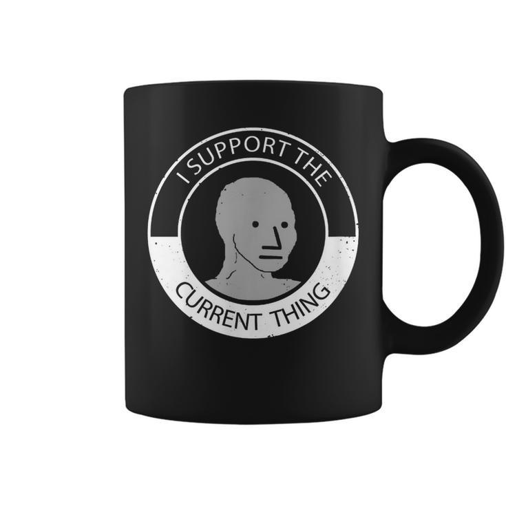Npc Meme Man T  I Support Current Thing Coffee Mug