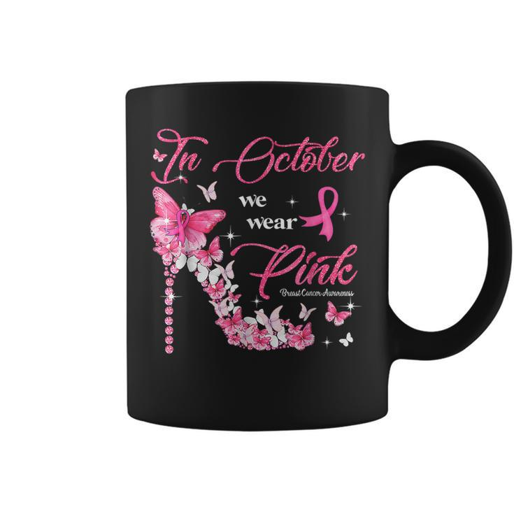 In October We Wear Pink Breast Cancer High Heels Butterfly Coffee Mug