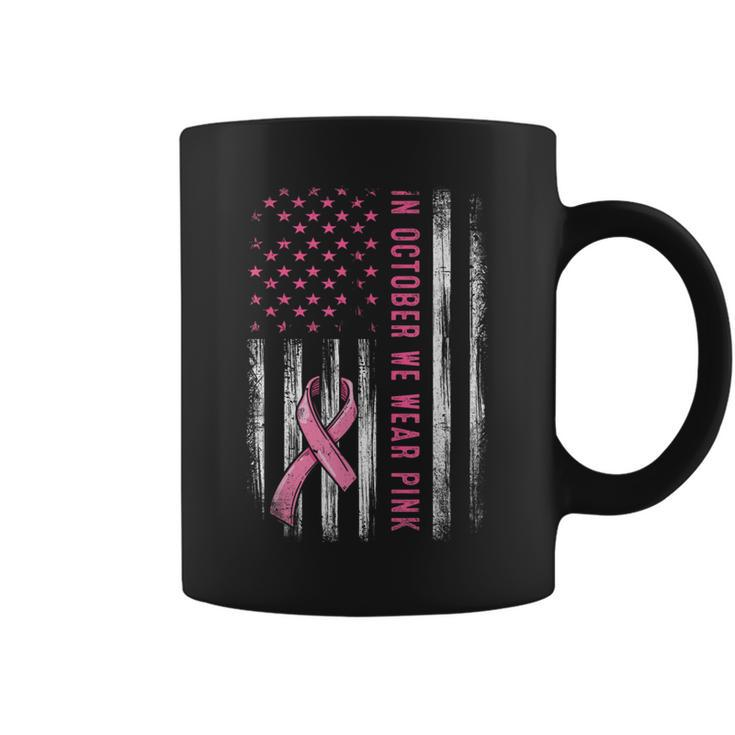 In October We Wear Pink Pink Ribbon Flag Breast Cancer Coffee Mug