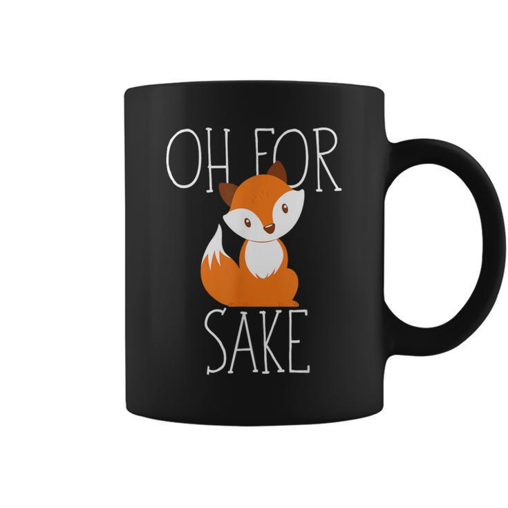 Oh For Fox Sake Idea For Animal Lover Coffee Mug