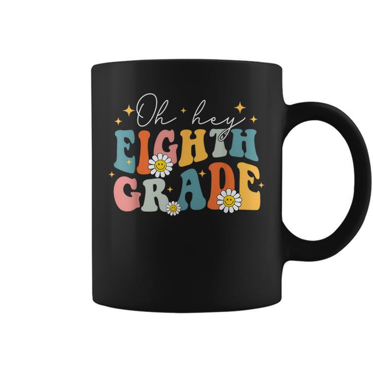 Oh Hey Eighth Grade Groovy 8Th Grade Teacher Back To School Coffee Mug