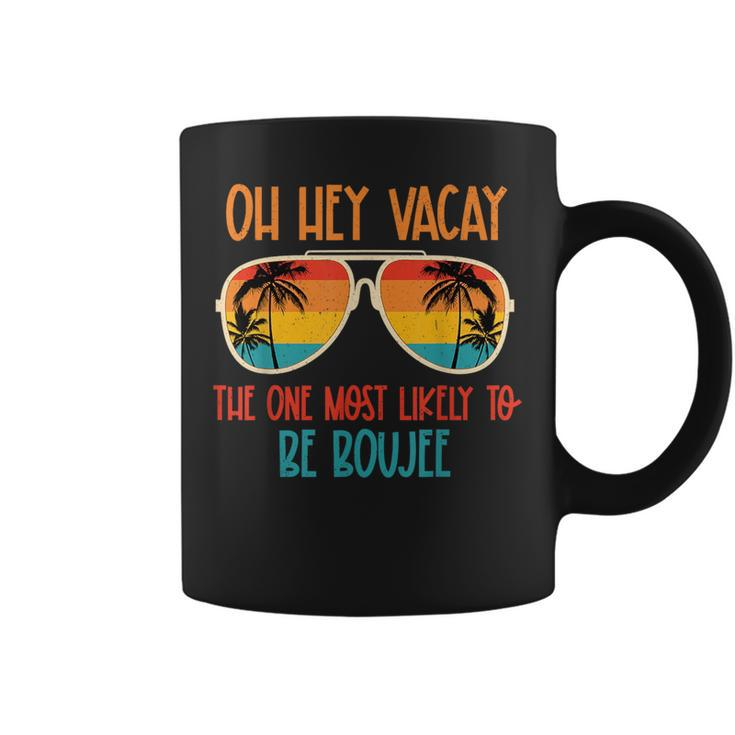 Oh Hey Vacay Most Likely To Be Boujee Sunglasses Summer Trip Coffee Mug