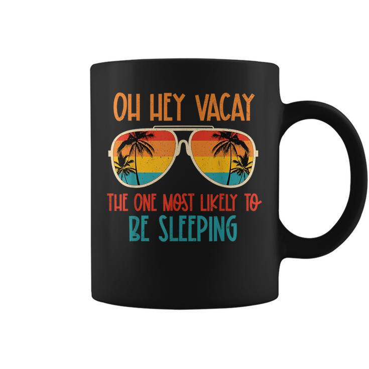 Oh Hey Vacay Most Likely To Be Sleeping Sunglasses Summer Coffee Mug
