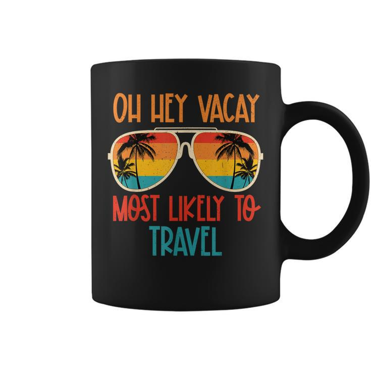 Oh Hey Vacay Most Likely To Travel Summer Sunglasses Beach  Coffee Mug