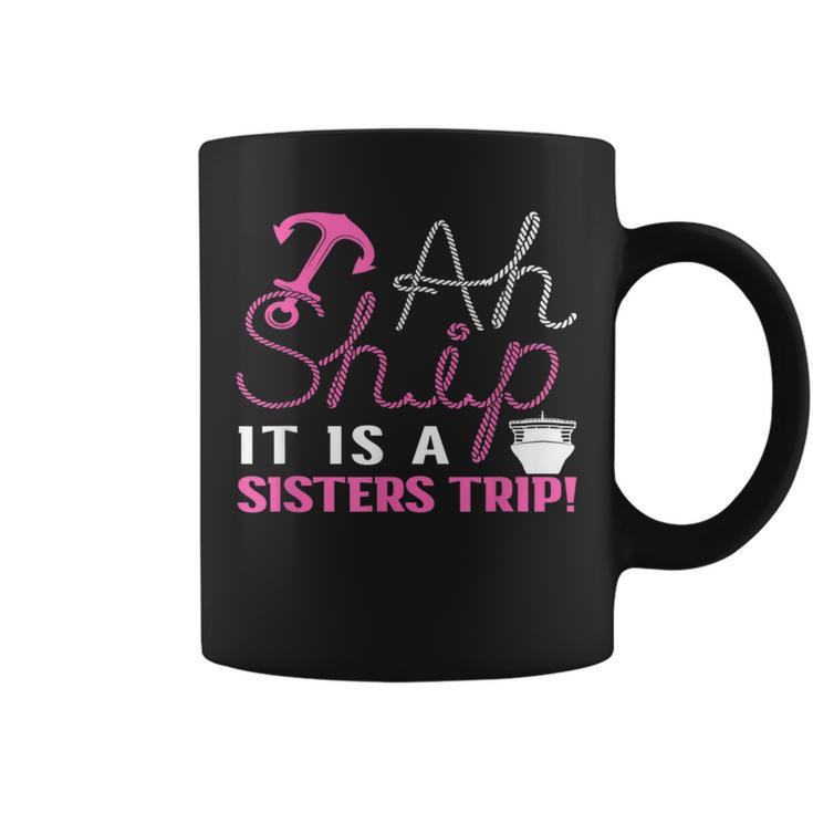 Oh Ship It's A Sister Trip Cruise Coffee Mug
