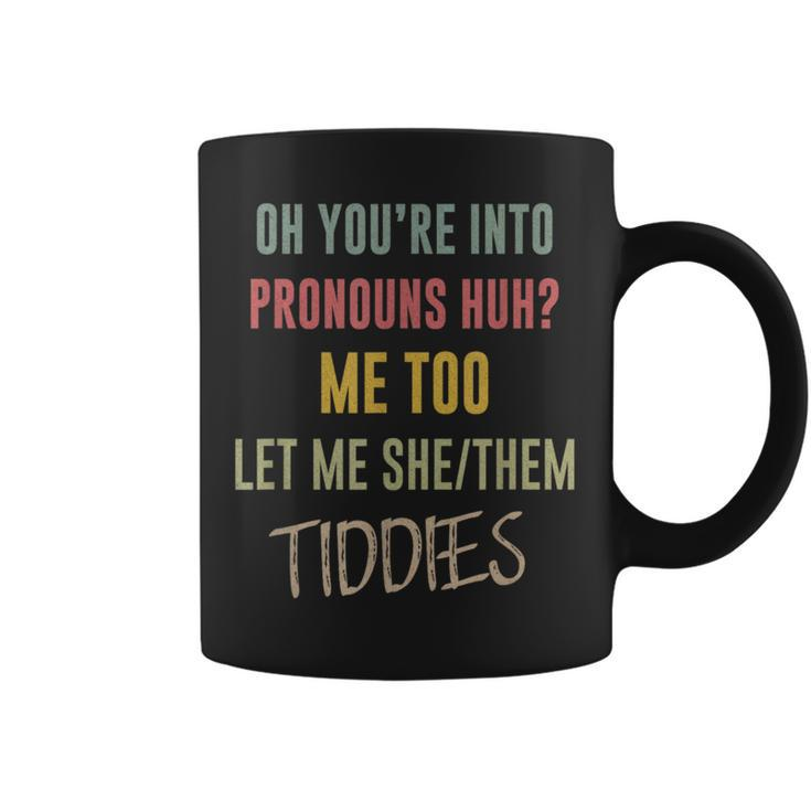 Oh You're Into Pronouns Let Me SheThem Tiddies Womens Coffee Mug