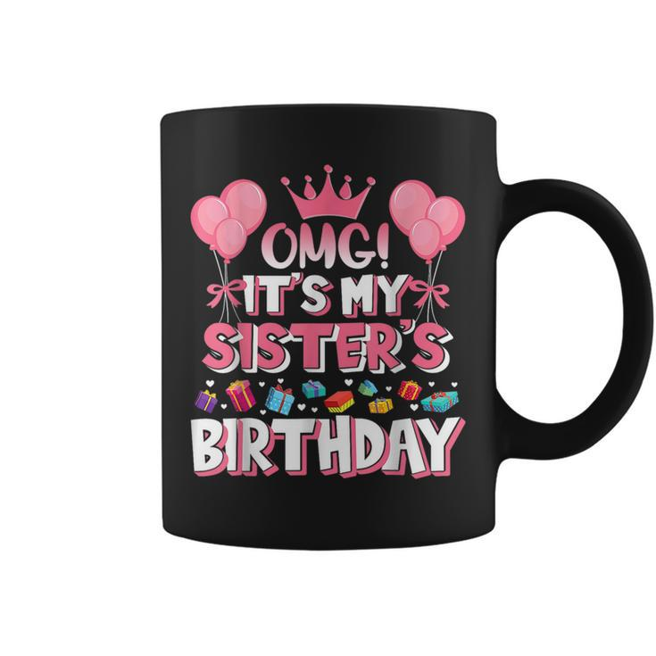 Omg It's My Sister's Birthday Happy To Me You Brother Cousin Coffee Mug