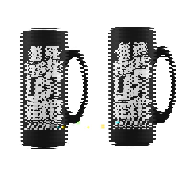 On My Husbands Last Nerve Funny Groovy Mom Wife On Back  Gifts For Mom Funny Gifts Coffee Mug