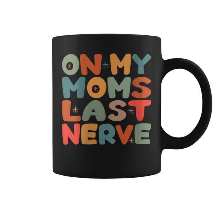 On My Moms Last Nerve For Groovy Excerpt Toddler Girls  Coffee Mug