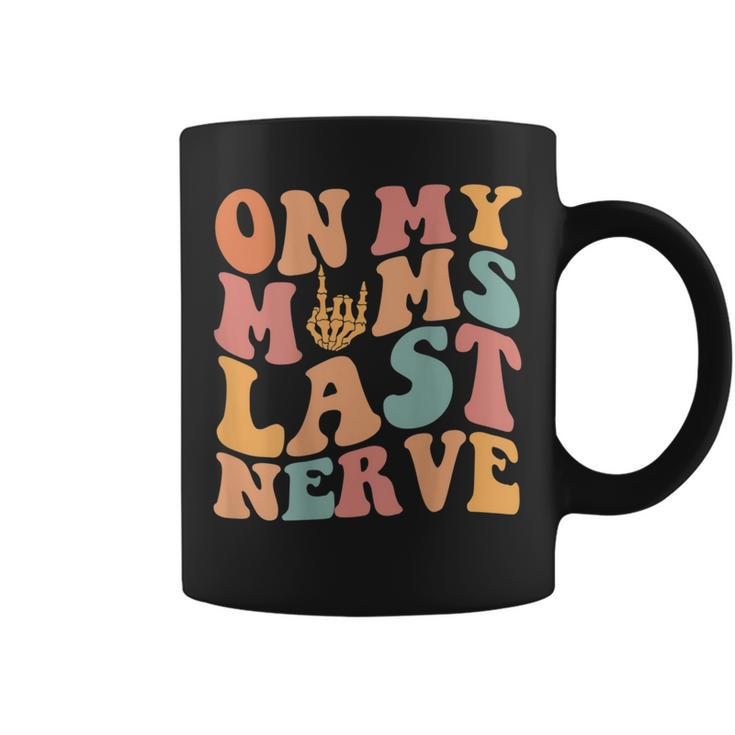 On My Moms Last Nerve For Moms Mothers Day On Back  Mothers Day Funny Gifts Coffee Mug
