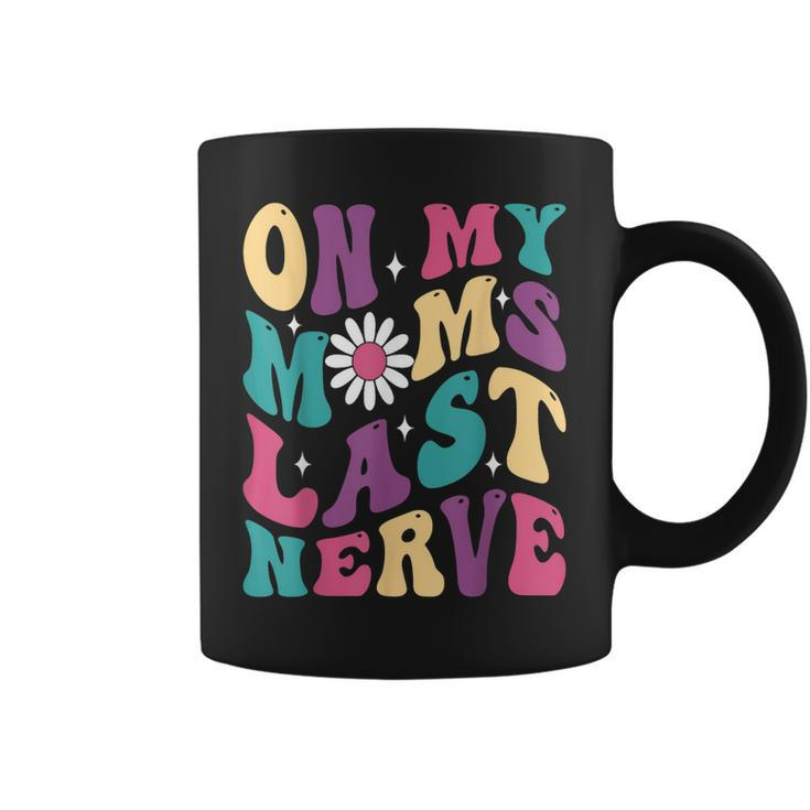 On My Moms Last Nerve Funny Groovy Quote For Kids Boys Girls  Coffee Mug