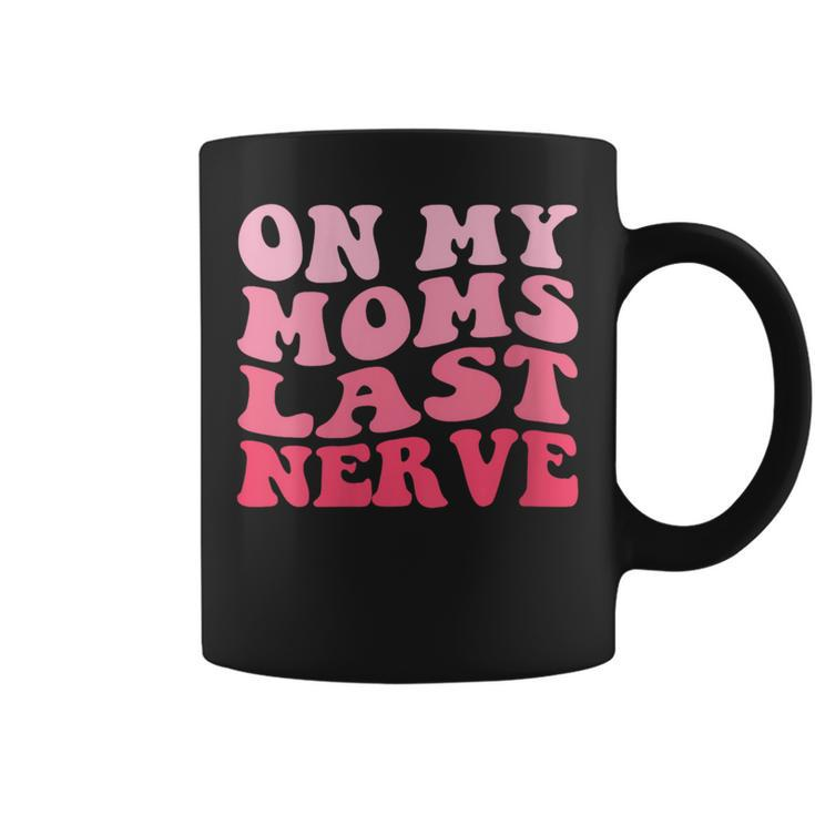 On My Moms Last Nerve Groovy Women Men Boys Girls Kids  Coffee Mug