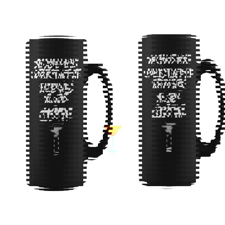 One Should Never Underestimate A Good Cocktail Coffee Mug