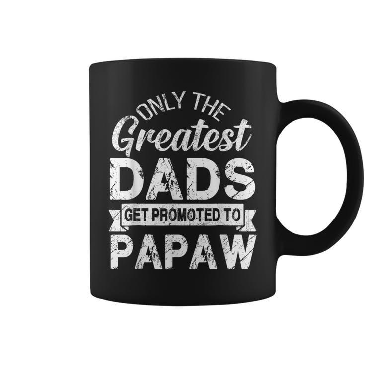 Only The Greatest Dads Get Promoted To Papaw Coffee Mug