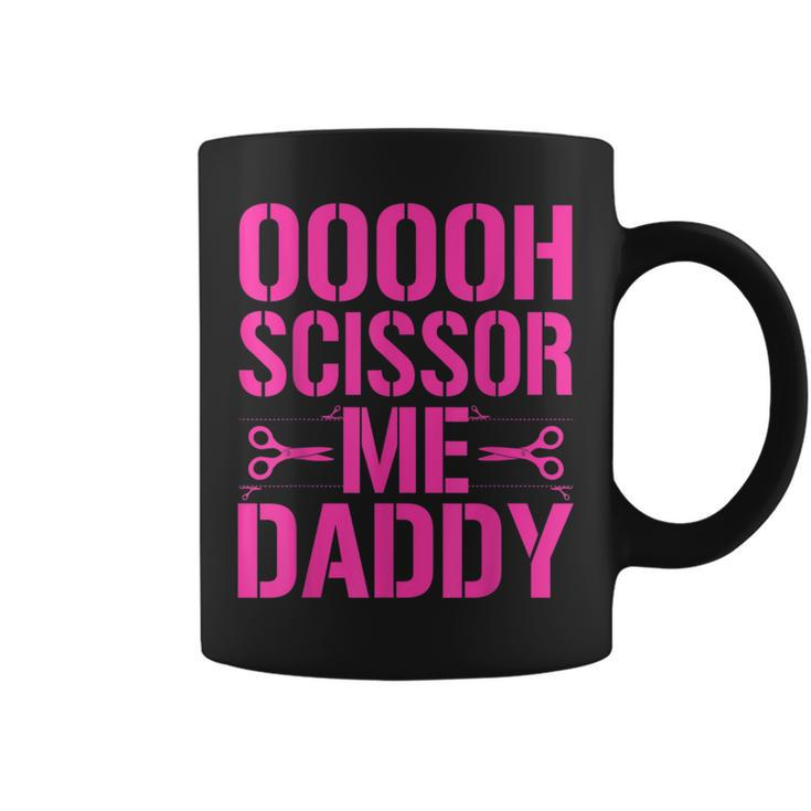 Ooooh Scissor Me Daddy Coffee Mug