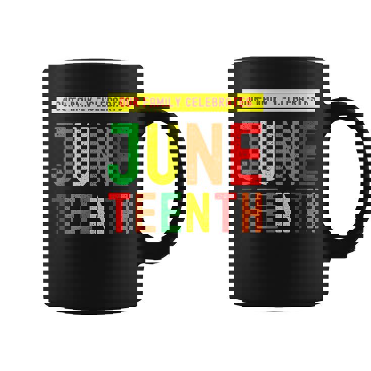 Our Family Celebrates Junenth | Matching Family Coffee Mug
