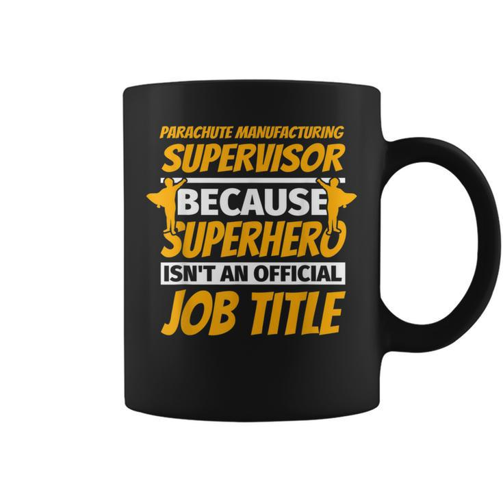 Parachute Manufacturing Supervisor Humor Coffee Mug