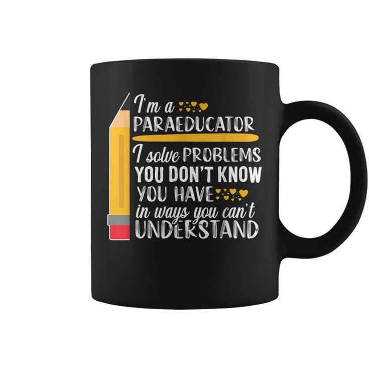 Paraeducator Problems Appreciation Teacher Assistant Coffee Mug