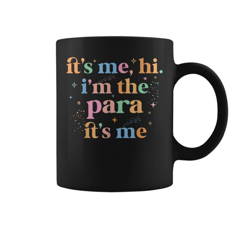 Paraprofessional Paraeducator It's Me Hi I'm The Para Its Me Coffee Mug