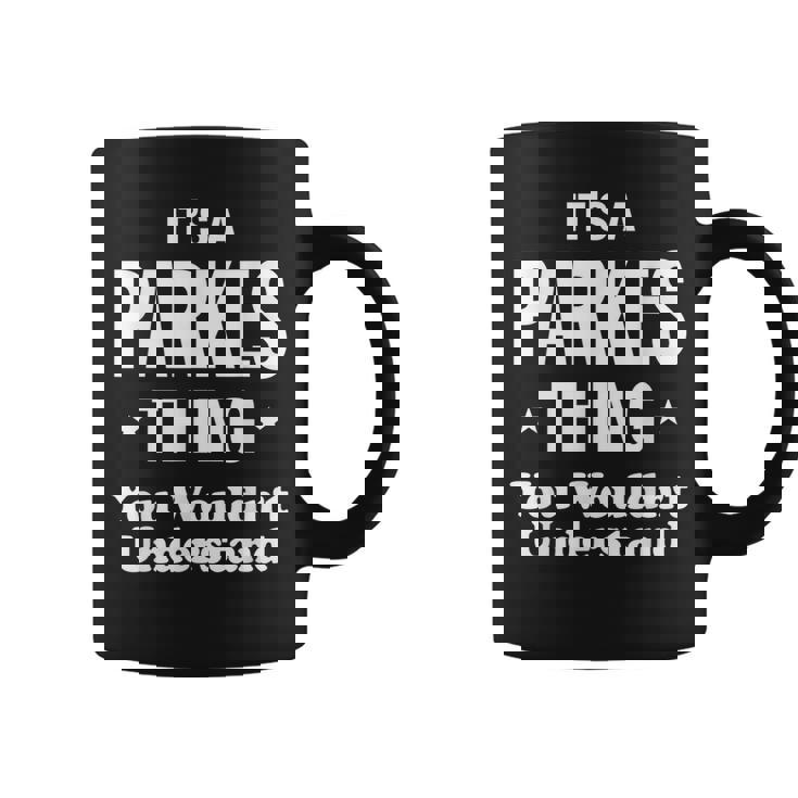 Parkes Thing Family Last Name Funny Funny Last Name Designs Funny Gifts Coffee Mug