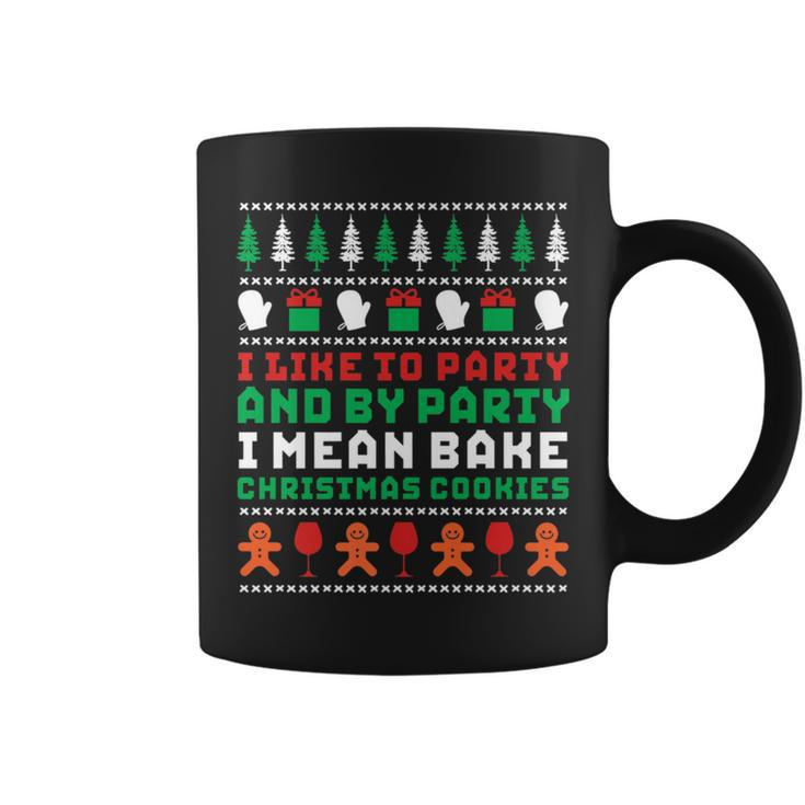 I Like To Party Bake Cookies Ugly Christmas Sweater Coffee Mug