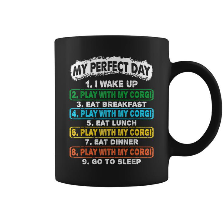 Perfect Day Wake Up Play With Corgi Go To Sleep  Coffee Mug