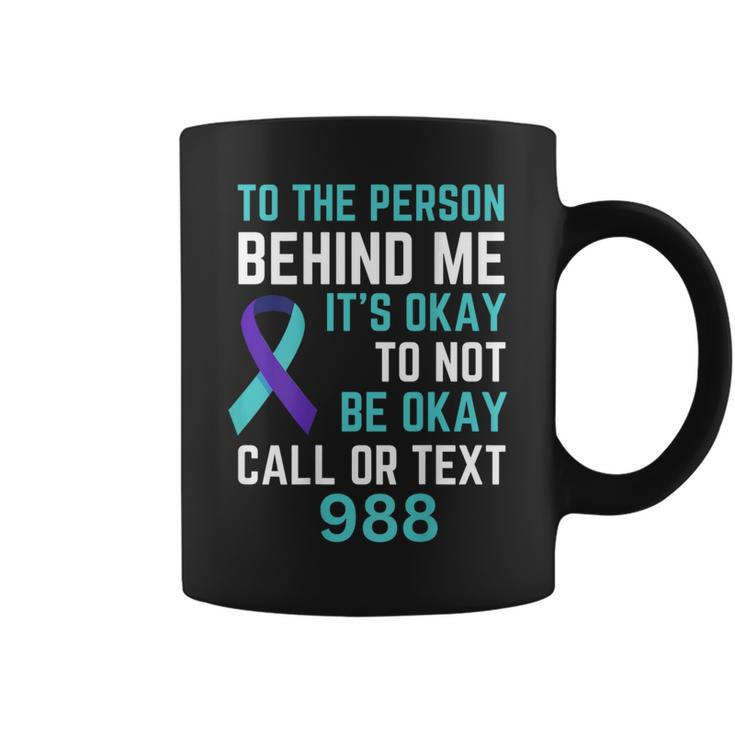 Person Behind Me Suicide Prevention Awareness Hotline 988 Coffee Mug