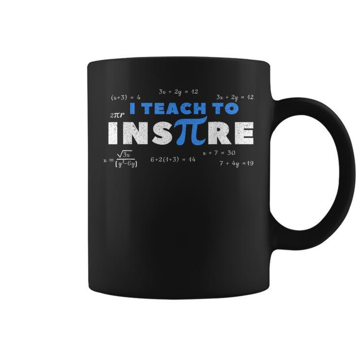 Pi Day Math Teacher I Teach To Inspire Pi 314 Coffee Mug