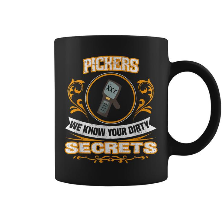 Pickers We Know Your Dirty Secrets Coffee Mug