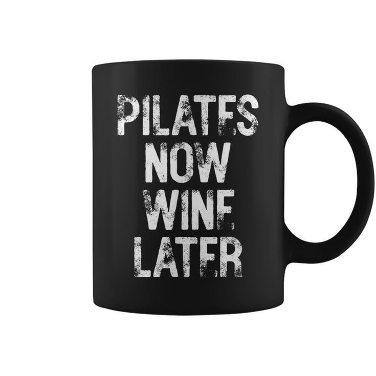 Pilates Now Wine Later Humorous Fun Coffee Mug