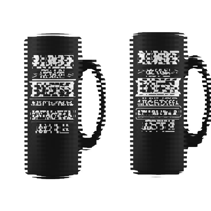 Plumber Badassy Miracle Worker Isnt Job Title Job Pride Coffee Mug