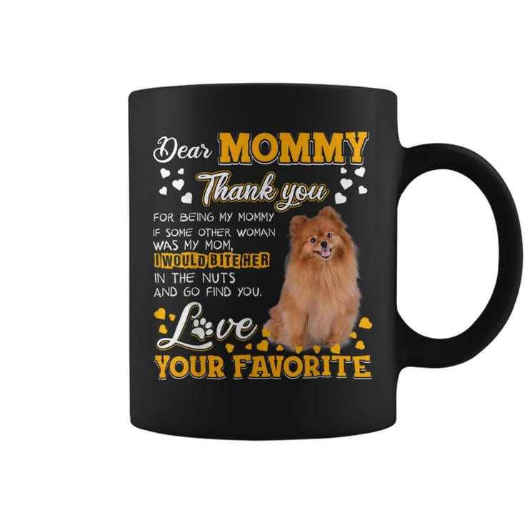 Pomeranian Dear Mommy Thank You For Being My Mommy Coffee Mug