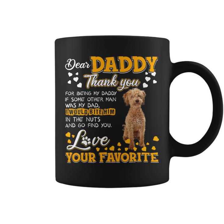 Poodles Crossbreed Dear Daddy Thank You For Being My Daddy Poodle Dog Coffee Mug