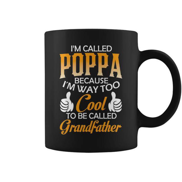 Poppa Grandpa Gift Im Called Poppa Because Im Too Cool To Be Called Grandfather Coffee Mug