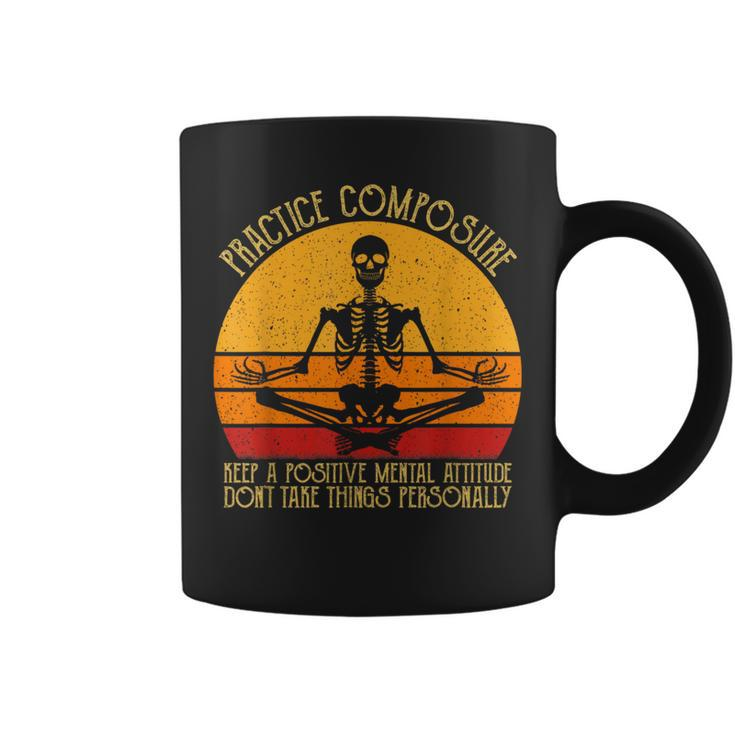 Practice Composure Keep A Positive Mental Attitude Skeleton Coffee Mug