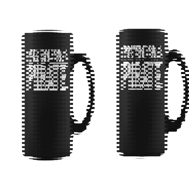 Pretend I'm A Pirate Matching Costume Coffee Mug