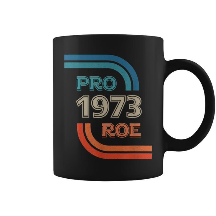 Pro Roe 1973 Roe Vs Wade Pro Choice Womens Rights Coffee Mug