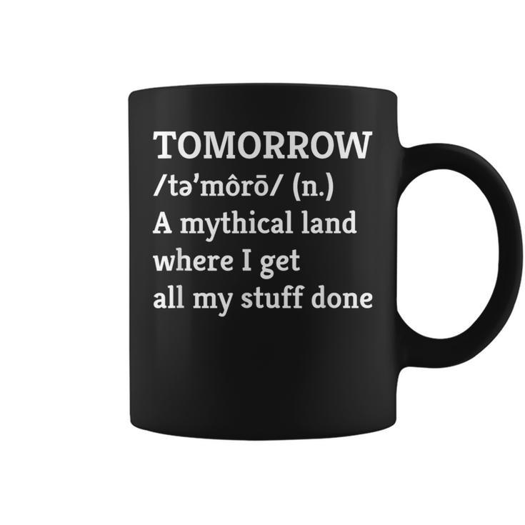 Procrastination Tomorrow Mythical Land Coffee Mug
