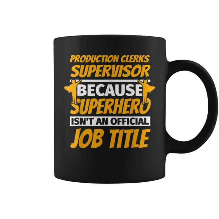 Production Clerks Supervisor Humor Coffee Mug