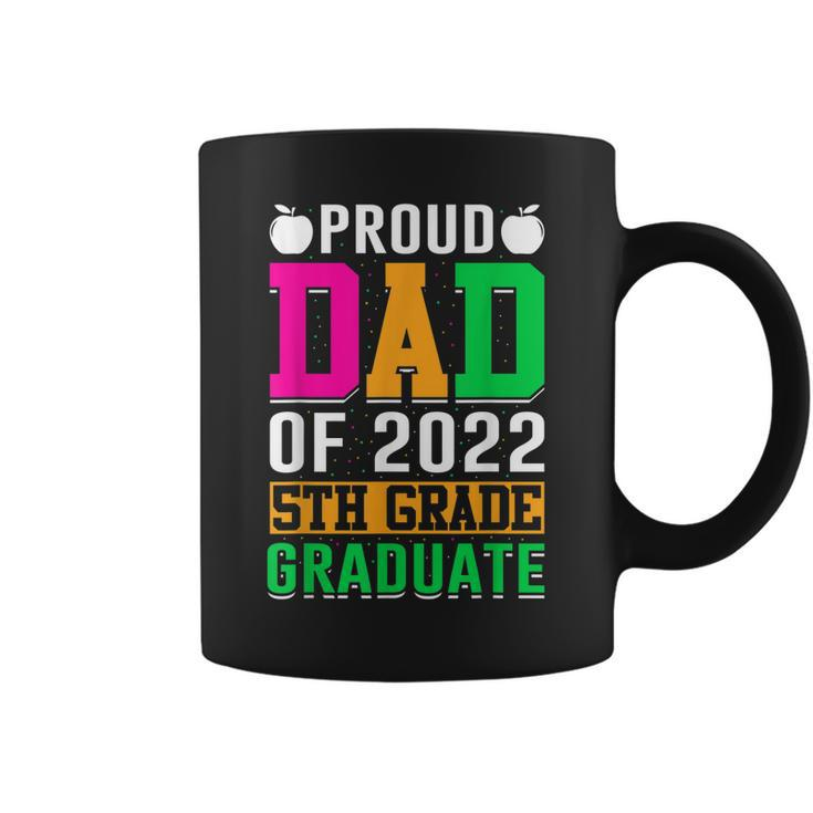 Proud Dad Of A 2022 5Th Grade Graduate Last Day School Fifth Coffee Mug