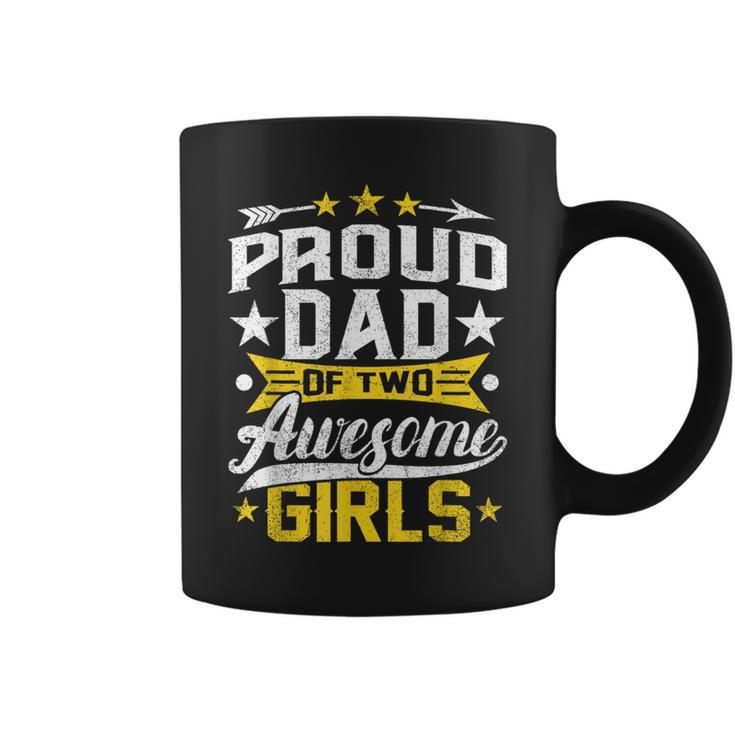 Proud Dad Of Two Awesome Girls Father Day  Coffee Mug