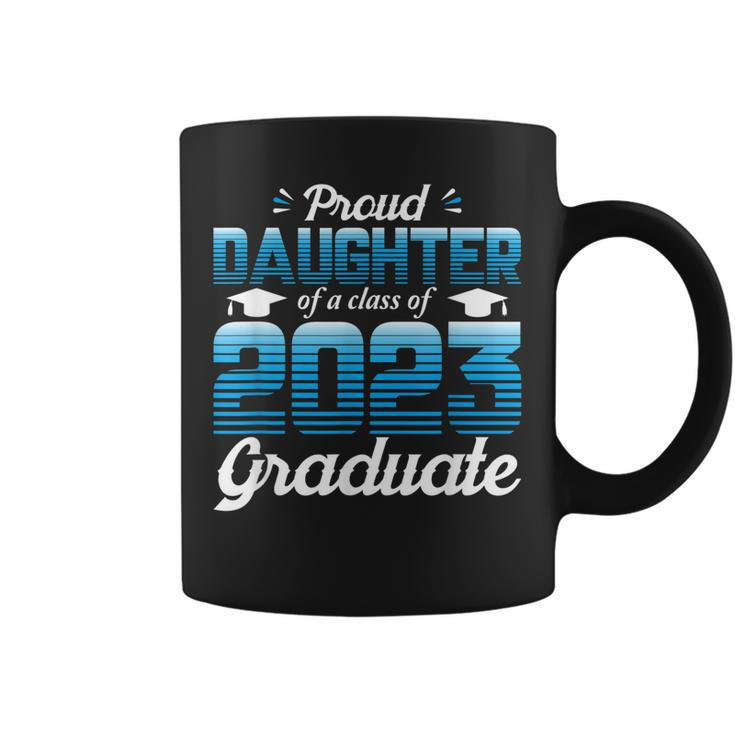 Proud Daughter Of A Class Of 2023 Graduate School Senior Coffee Mug