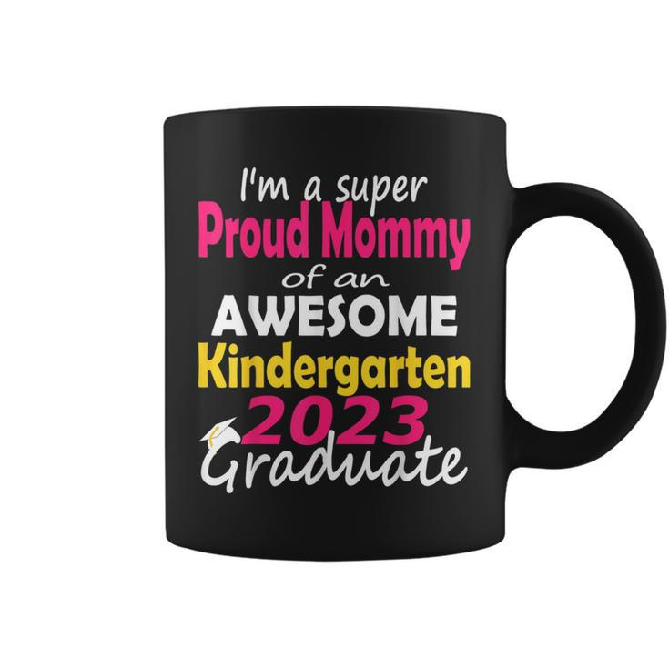 Proud Mom Of Kindergarten Graduate 2023 Graduation Mom  Coffee Mug