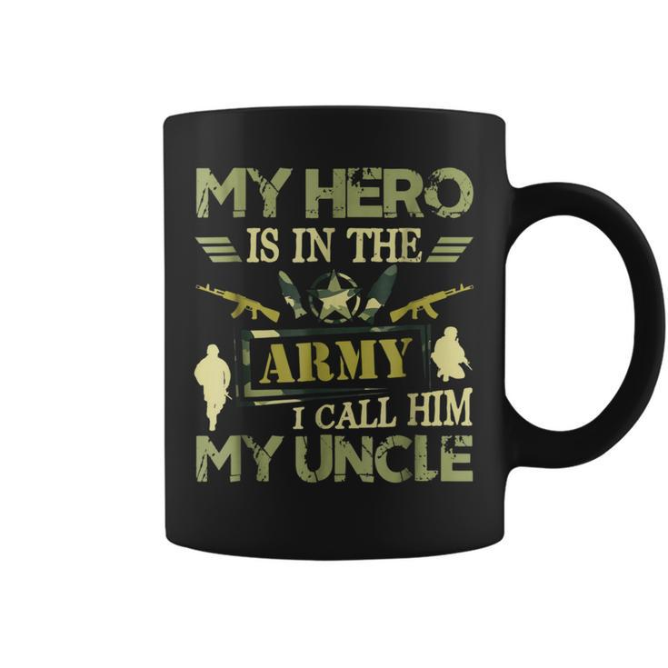 Proud My Hero Is In The Army I Call Him My Uncle  Coffee Mug