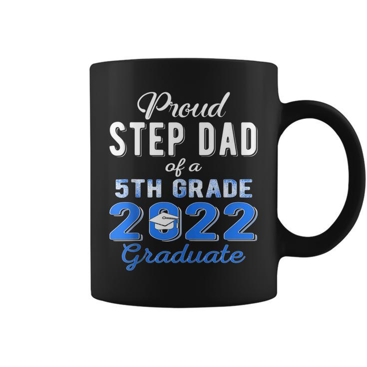 Proud Step Dad Of 5Th Grade Graduate 2022 Family Graduation Coffee Mug