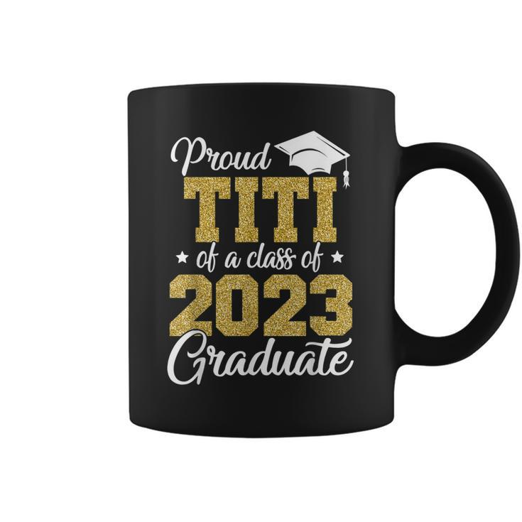 Proud Titi Of A Class Of 2023 Graduate Funny Senior 23 Coffee Mug