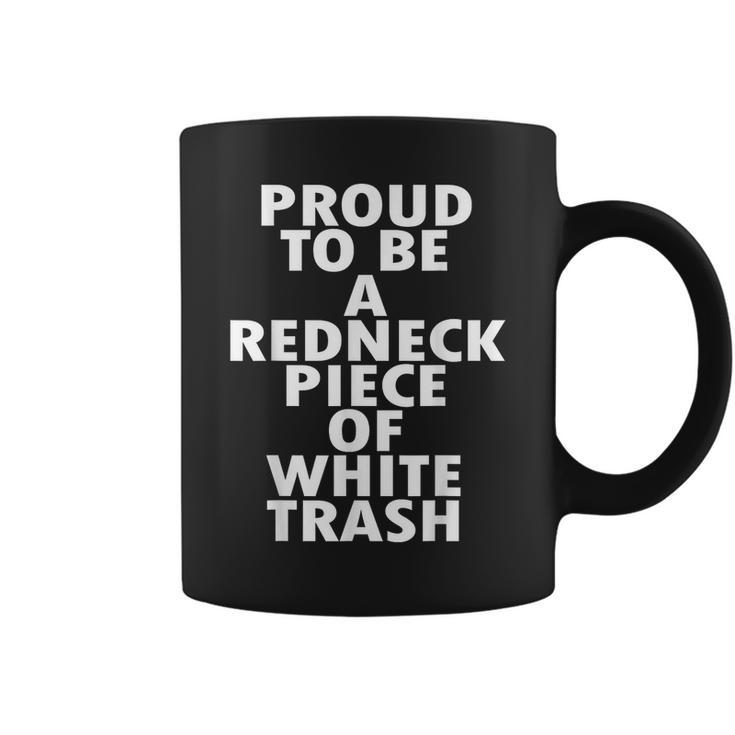 Proud To Be A Redneck Piece Of White Trash  Coffee Mug