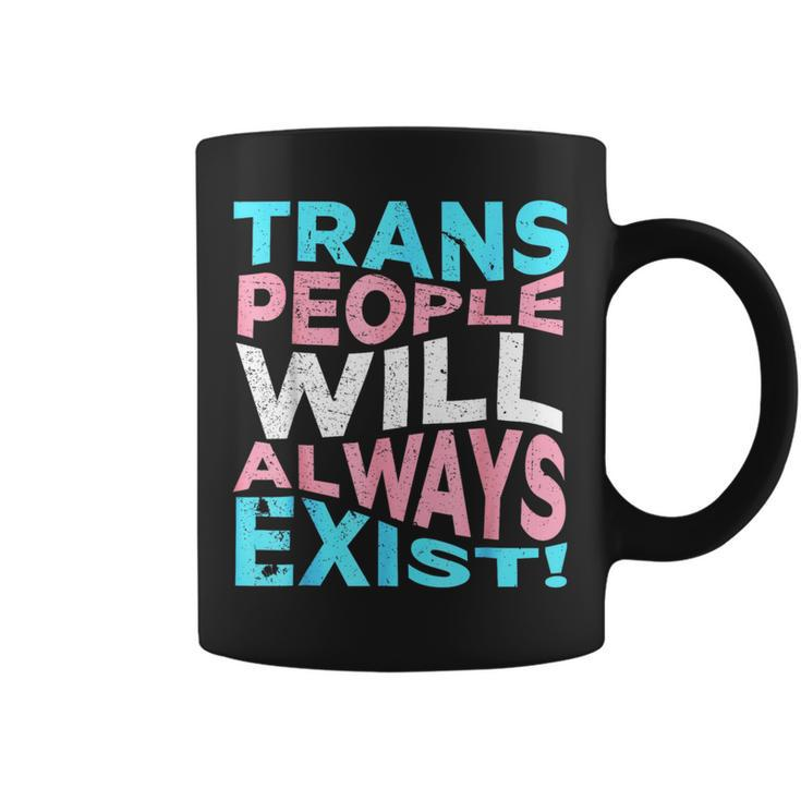 Proud Trans People Will Always Exist Transgender Flag Pride  Coffee Mug
